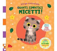 Quanti simpatici micetti. Allegri cucciolotti. Ediz. a colori