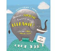 Quanti topolini fanno un elefante? E altre grandi domande su dimensioni e distanza. Ediz. a colori