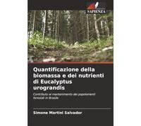 Quantificazione della biomassa e dei nutrienti di Eucalyptus urograndis: Contributo al mantenimento dei popolamenti forestali in Brasile