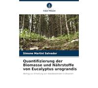 Quantifizierung der Biomasse und Nährstoffe von Eucalyptus urograndis: Beitrag zur Erhaltung von Waldbeständen in Brasilien