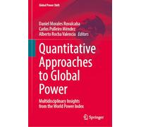 Quantitative Approaches to Global Power: Multidisciplinary Insights from the World Power Index