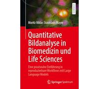 Quantitative Bildanalyse in Biomedizin und Life Sciences: Eine praxisnahe Einführung in reproduzierbare Workflows mit Large Language Models
