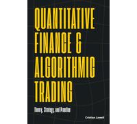 Quantitative Finance and Algorithmic Trading: Theory, Strategy, and Practice