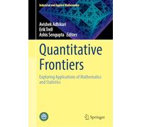 Quantitative Frontiers: Exploring Applications of Mathematics and Statistics