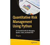 Quantitative Risk Management Using Python: An Essential Guide for Managing Market, Credit, and Model Risk