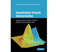 Quantitative Seismic Interpretation: Applying Rock Physics Tools to Reduce Interpretation Risk