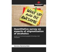 Quantitative survey on aspects of stigmatisation of alcoholics: as part of a fundraising appeal following a liver transplant