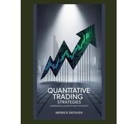 Quantitative Trading Strategies: Harnessing Algorithms for Profit