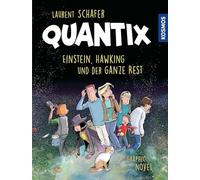 Quantix: Einstein, Hawking und der ganze Rest. Relativitätstheorie und Quantenphysik als Graphic Novel. Moderne Physik leicht verständlich.