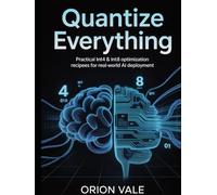 Quantize Everything: Practical INT4 & INT8 Optimization Recipes for Real-World AI Deployment