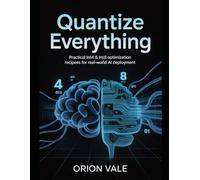 Quantize Everything: Practical INT4 & INT8 Optimization Recipes for Real-World AI Deployment