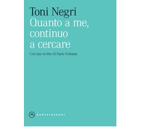 Quanto a me, continuo a cercare - Negri Toni