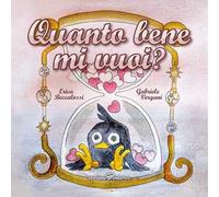 Quanto bene mi vuoi? Ediz. a colori