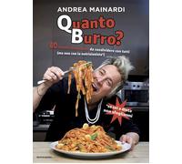 QUANTO BURRO? 80 RICETTE ABBONDANTI DA CONDIVIDERE CON TUTTI - MAINARDI ANDREA