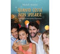 Quanto costa non sposarsi. Riflessioni su matrimonio e convivenza