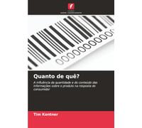 Quanto de quê?: A influência da quantidade e do conteúdo das informações sobre o produto na resposta do consumidor