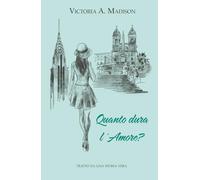 Quanto dura l'amore?: Tratto da una storia vera