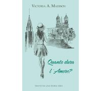 Quanto dura l'amore?: Tratto da una storia vera