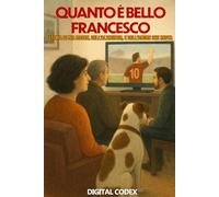 Quanto è bello Francesco: Storia di mia madre, dell’Alzheimer e dell’amore che resta