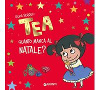 Quanto manca al Natale? Tea. Ediz. a colori