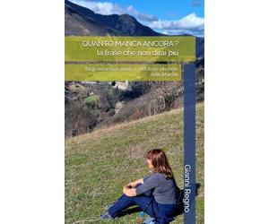 QUANTO MANCA ANCORA ? la frase che non dirai più: facili escursioni adatte a tutti tra le più belle delle Marche