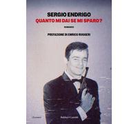Quanto mi dai se mi sparo? [Paperback] [Aug 29, 2025] Endrigo, Sergio and Rugger
