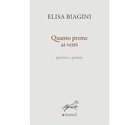 Quanto preme ai vetri. Poetica e poesia