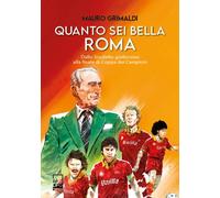 Quanto sei bella Roma. Dallo Scudetto giallorosso alla finale di Coppa dei Campi