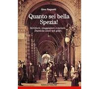 Libri Gino Ragnetti - Quanto Sei Bella, Spezia Scrittori, Viaggiatori E Turisti