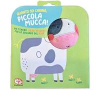 Quanto sei carina, piccola mucca! Ediz. a colori