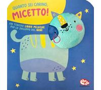 Quanto sei carino, micetto! Ediz. a colori