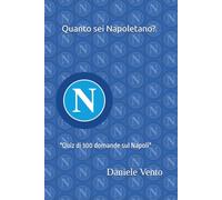 Quanto sei napoletano?: "Quiz di 300 domande sul Napoli."