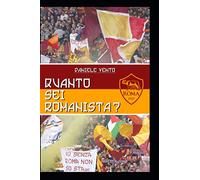 Quanto sei romanista?: Un quiz di 400 domande sulla Magica Roma