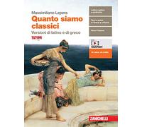 Quanto siamo classici. Versioni di latino e di greco. Per le scuole superiori. Con e-book. Con espansione online