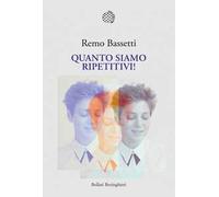 Quanto siamo ripetitivi!