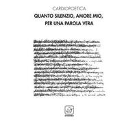Quanto silenzio, amore mio, per una parola vera