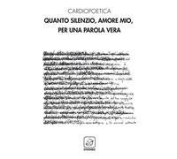 Quanto silenzio, amore mio, per una parola vera