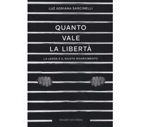 Quanto vale la libertà - Sarcinelli Luz Adriana