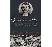 Quantrills War P: The Life and Times of William Clarke Quantrill 1837-1865