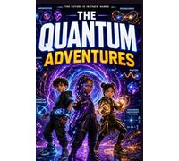 Quantum Adventures: Fun Science Stories for Kids - Explore Particles, Energy, Time & Imagination!