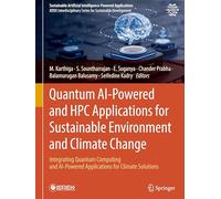 Quantum AI-Powered and HPC Applications for Sustainable Environment and Climate Change: Integrating Quantum Computing and AI-Powered Applications for Climate Solutions