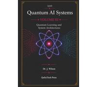 Quantum AI Systems (QAIS), Volume III: Quantum Learning and System Architectures: 3