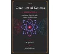 Quantum AI Systems (QAIS), Volume III: Quantum Learning and System Architectures: 3