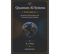 Quantum AI Systems (QAIS), Volume IV: Quantum Information and Communication Systems: 4