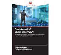 Quantum-AIO ChameleonGAN: Un cadre quantique et biologique pour une défense adaptative de la cybersécurité