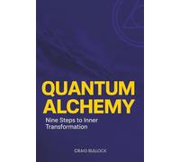 Quantum Alchemy: Nine Steps to Inner Transformation