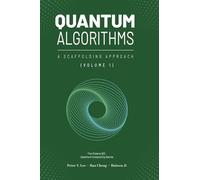 Quantum Algorithms and Applications: A Scaffolding Approach (Vol 1)
