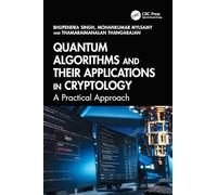 Quantum Algorithms and their Applications in Cryptology: A Practical Approach