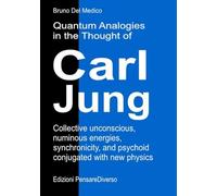 Quantum Analogies in the Thought of Carl Jung: Collective unconscious, numinous energies, synchronicity, and psychoid conjugated with new physics.