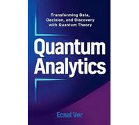 Quantum Analytics: Transforming Data, Decision, and Discovery with Quantum Theory